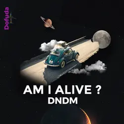 DNDM - Am I Alive？